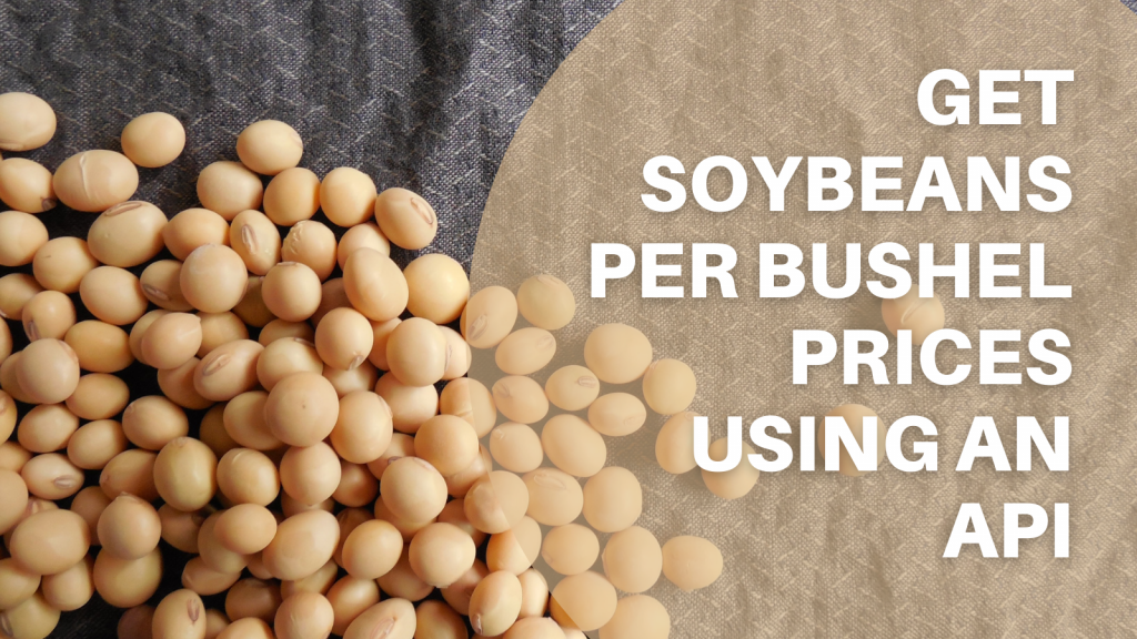 Get Soybeans Per Bushel Prices Using An API