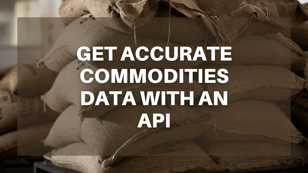 Get Accurate Commodities Data With An API – TheStartupFounder.com