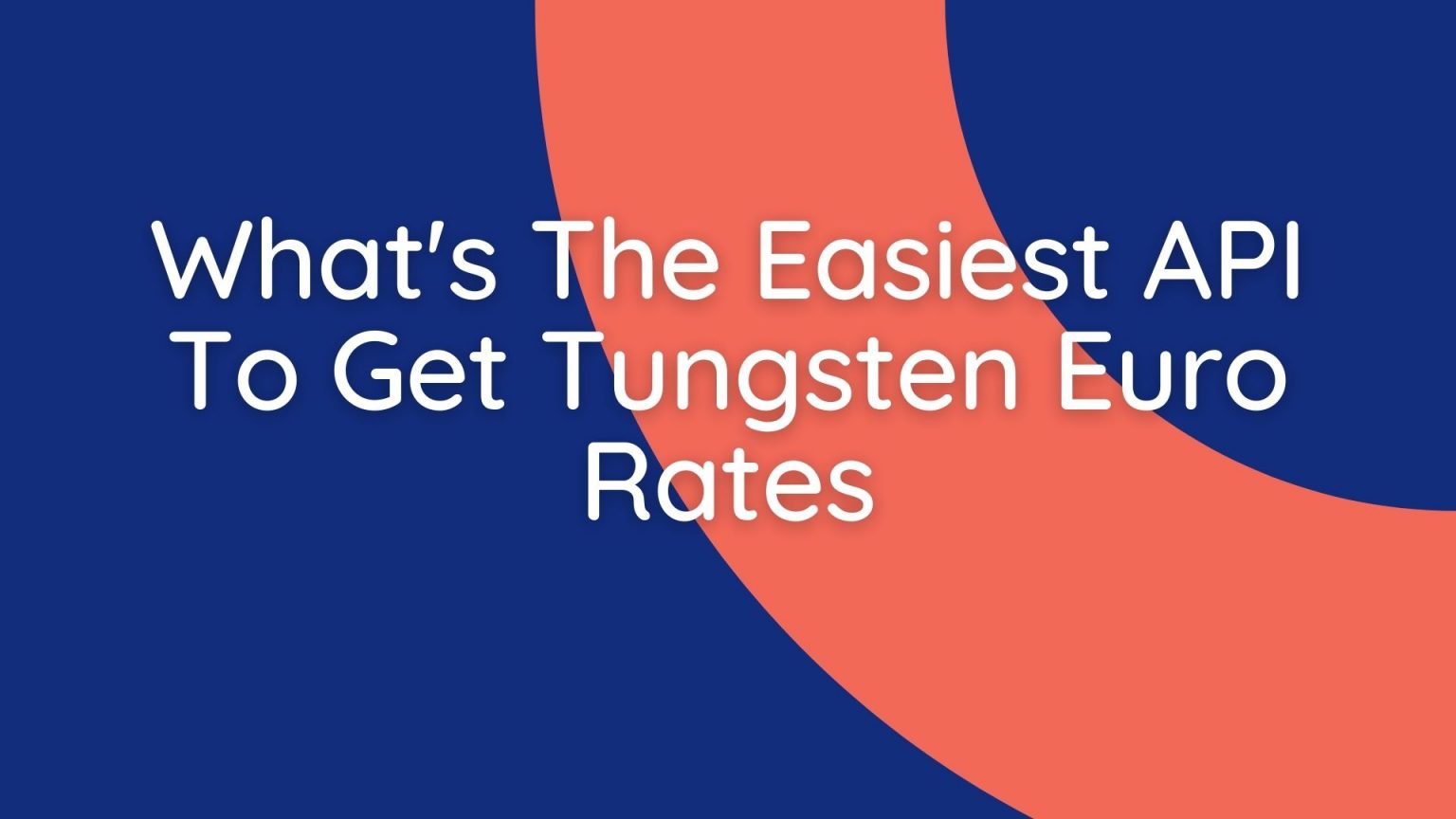 What’s The Easiest API To Get Tungsten Euro Rates – TheStartupFounder.com