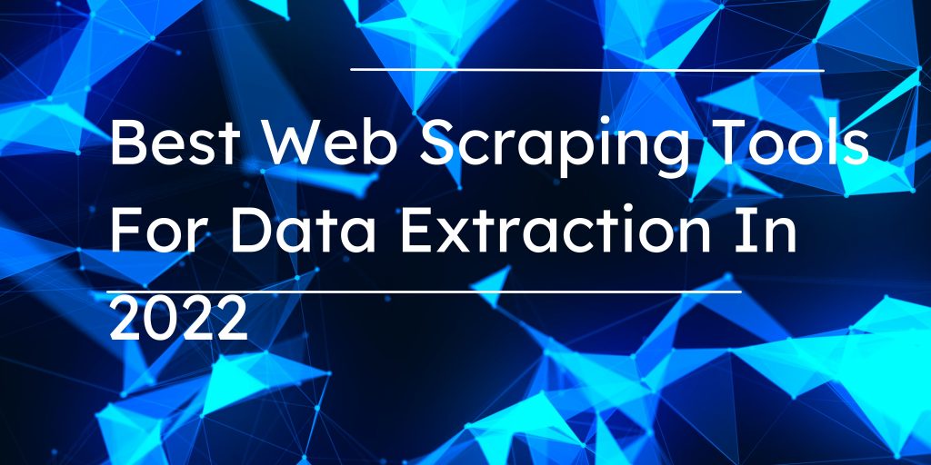 Best Web Scraping Tools For Data Extraction In 2022 – TheStartupFounder.com