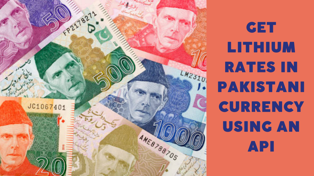 Get Lithium Rates In Pakistani Currency Using An API