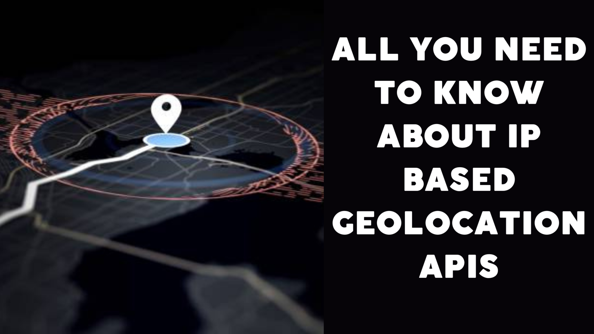 All You Need to Know About IP Based Geolocation APIs ...