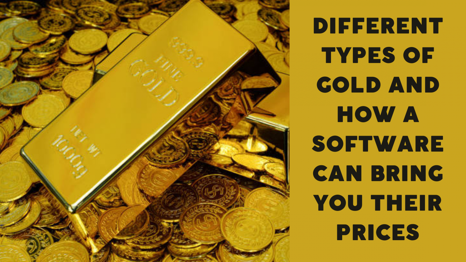 Different Types Of Gold And How A Software Can Bring You Their Prices ...