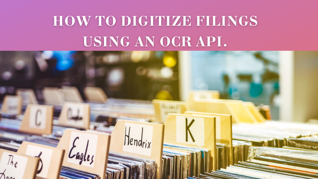 How To Digitize Filings Using An OCR API. – TheStartupFounder.com