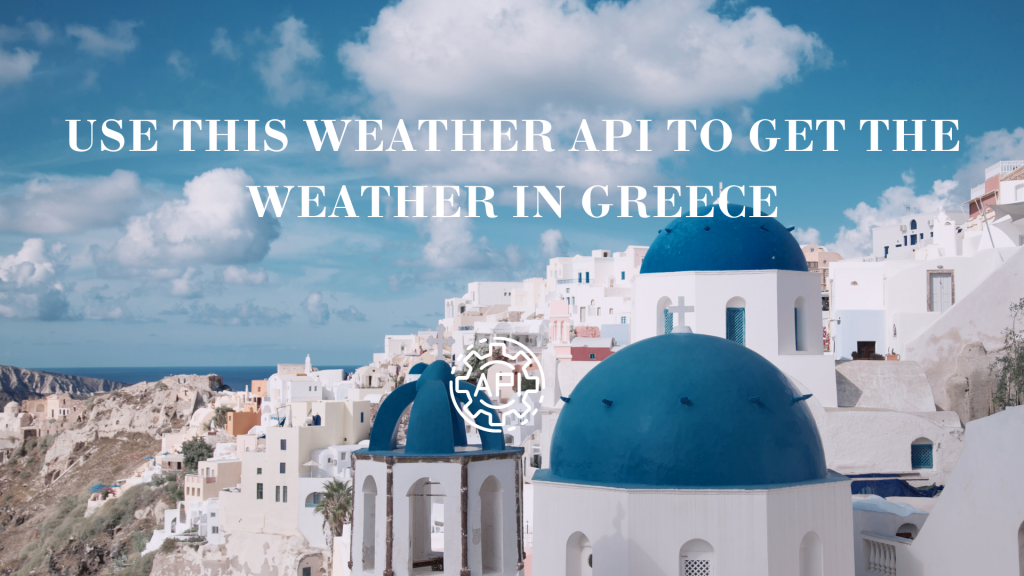 Use This Weather API To Get The Weather In Greece