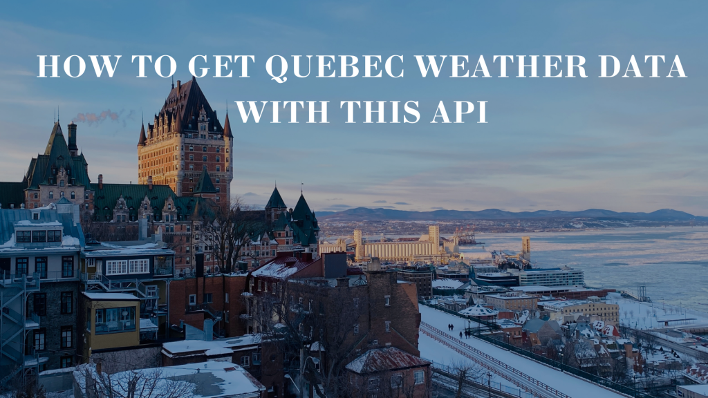 How To Get Quebec Weather Data With This API