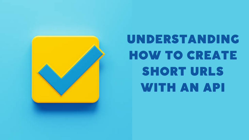 Understanding How To Create Short URLs With An API – TheStartupFounder.com