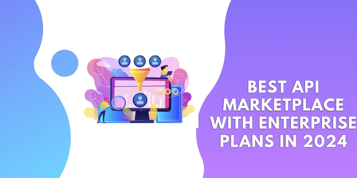 Best API Marketplace With Enterprise Plans In 2024