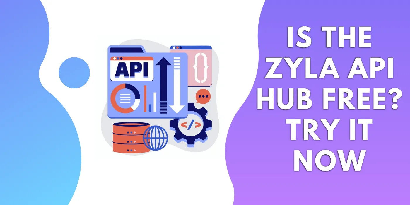 Is The Zyla API Hub Free_ Try It Now