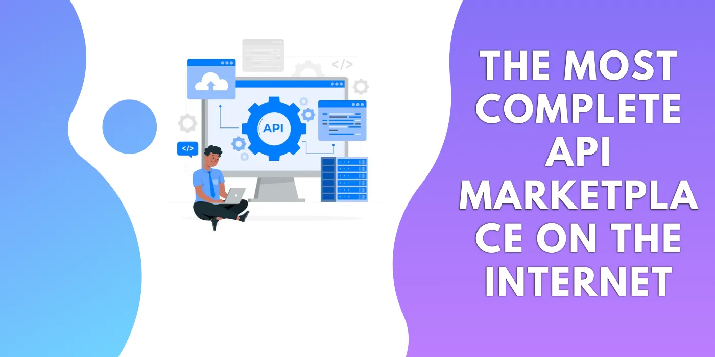 The Most Complete API Marketplace On The Internet