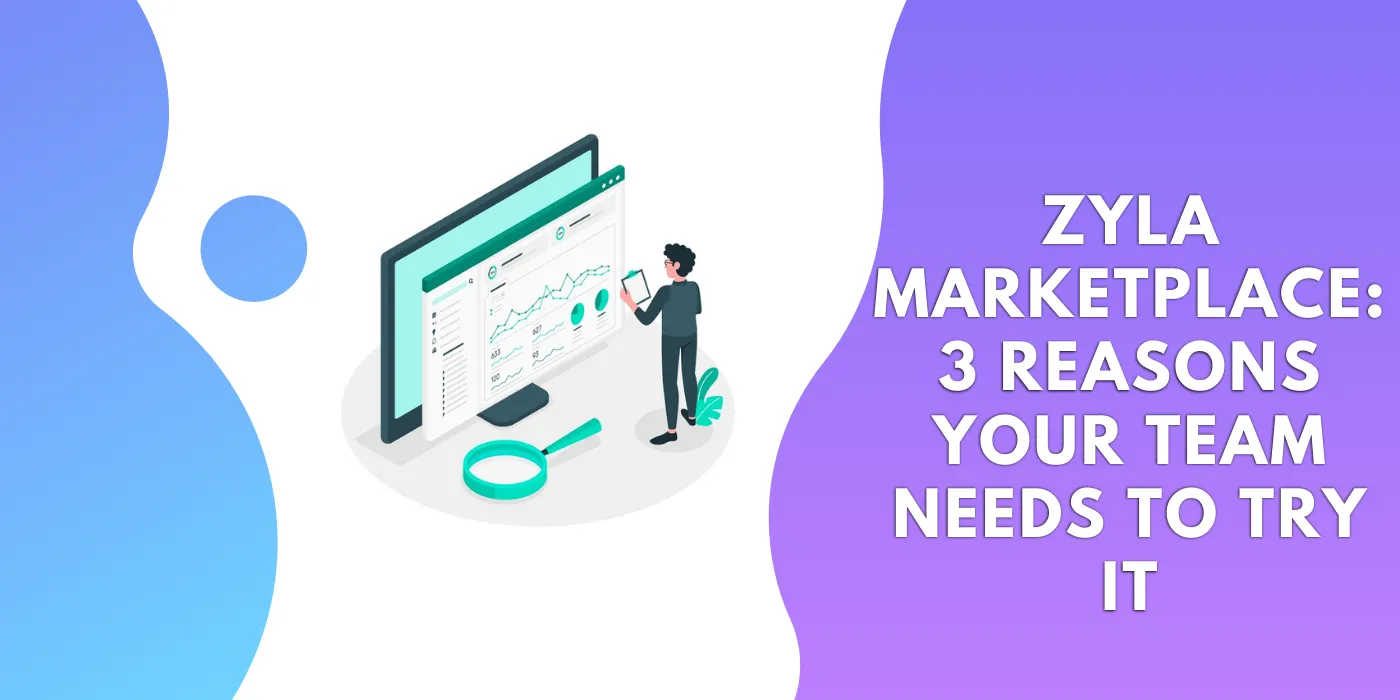 Zyla Marketplace_ 3 Reasons Your Team Needs To Try It